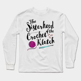 The sisterhood of the crochet klatch Long Sleeve T-Shirt